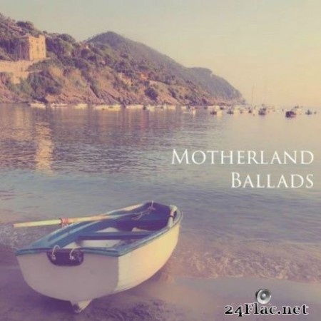 Motherland - Ballads (2020) FLAC