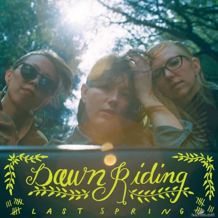 Dawn Riding - Last Spring (2019) FLAC