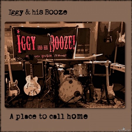 Iggy & his Booze - A Place to Call Home (2020) Hi-Res