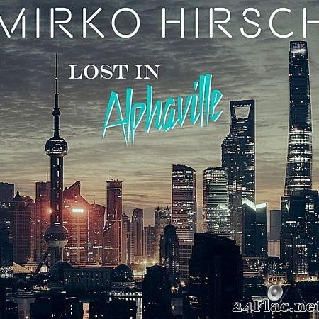 Mirko Hirsch - Lost in Alphaville EP (2016) [FLAC (tracks)]