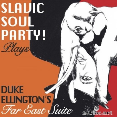 Slavic Soul Party! - plays Duke Ellington's Far East Suite (2019) Hi-Res