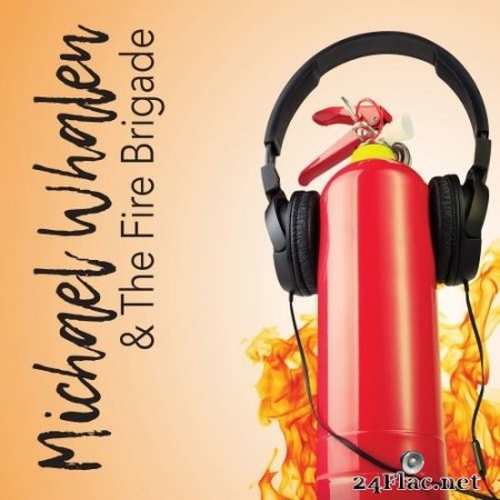 Michael Whalen - Michael Whalen & The Fire Brigade (2019) Hi-Res