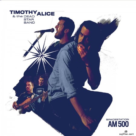 Timothy Alice & the Dead Star Band - SpaceStation AM 500 (2019) FLAC
