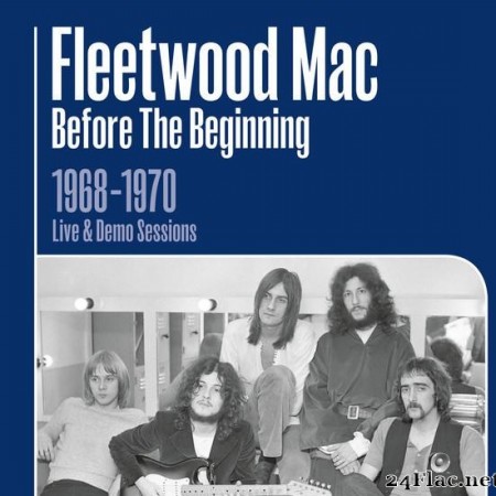 Fleetwood Mac - Before The Beginning (1968-1970 Live & Demo Sessions) (2019) [FLAC (tracks + .cue)]