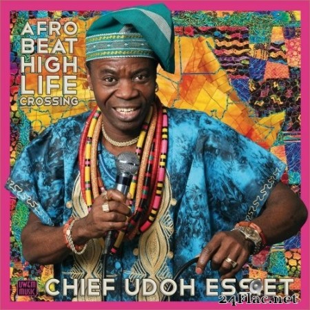 Chief Udoh Essiet - Afrobeat Highlife Crossing (2019) FLAC