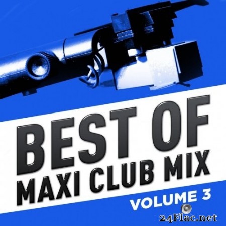 Best of Maxi Club Mix, Vol. 3 (2007/2016) FLAC