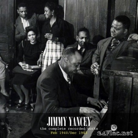 Jimmy Yancey - The Complete Recorded Works - Feb 1940/Dec 1943 (2020) FLAC