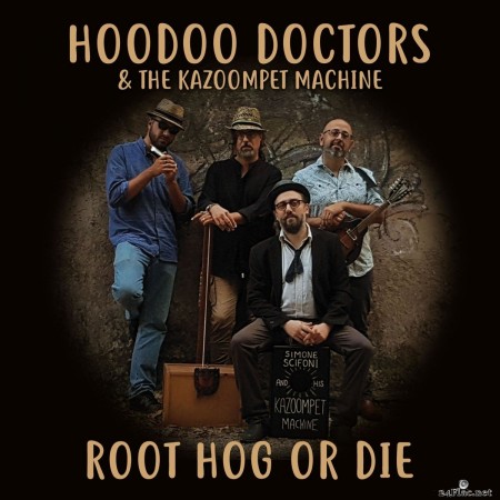 Hoodoo Doctors & the Kazoompet Machine - Root Hog or Die (2020) FLAC