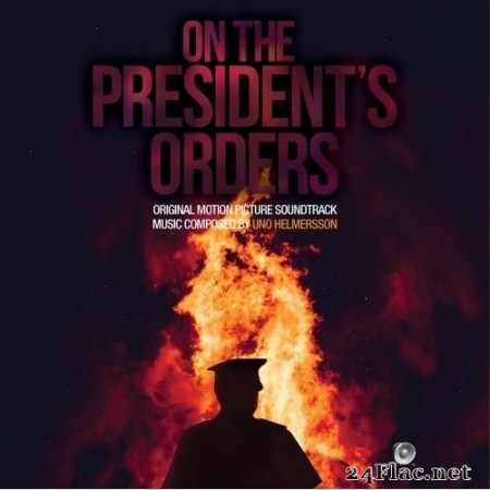 Uno Helmersson - On the President's Orders (Original Motion Picture Soundtrack) (2020) Hi-Res