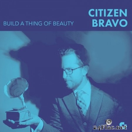 Citizen Bravo - Build A Thing Of Beauty (2019) Hi-Res
