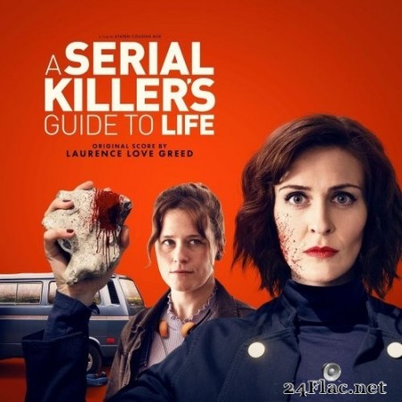 Laurence Love Greed - A Serial Killer's Guide to Life (Original Motion Picture Soundtrack) (2020) FLAC
