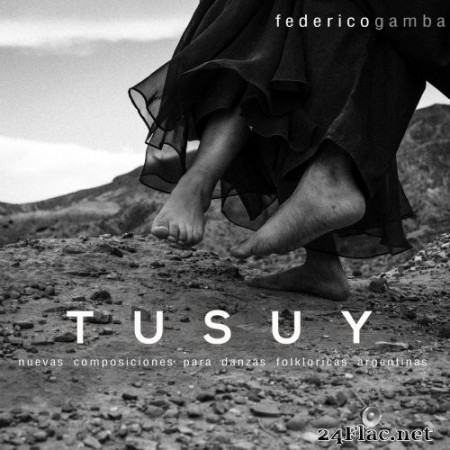 Federico Gamba - Tusuy Nuevas Composiciones Para Danzas Folklóricas Argentinas (2020) FLAC