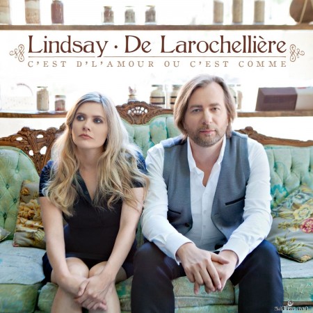 Andrea Lindsay, Luc De Larochellière - C&#039;est d&#039;l&#039;amour ou c&#039;est comme (2015) FLAC