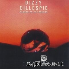 Dizzy Gillespie - Closer To The Source (1984) FLAC