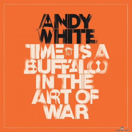 Andy White - Time Is A Buffalo In The Art Of War (2019) FLAC