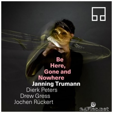 Janning Trumann - Be Here, Gone And Nowhere (2020) FLAC