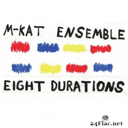 M-KAT Ensemble - Eight Durations (2020) FLAC