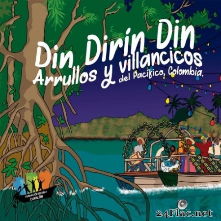 Canalon de Timbiqui - Din Dirín Din: Arrullos y Villancicos del Pacífico, Colombia (2019) FLAC
