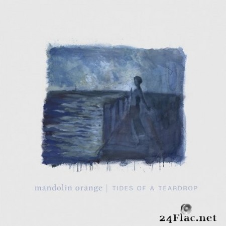 Mandolin Orange - Tides of a Teardrop (2019) Hi-Res