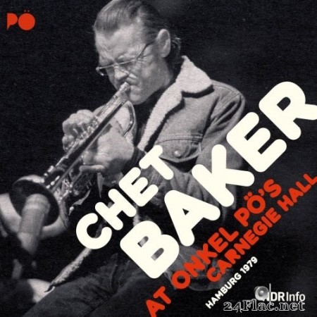 Chet Baker - At Onkel Pö's Carnegie Hall 1979 (Remastered) (2020) Hi-Res + FLAC