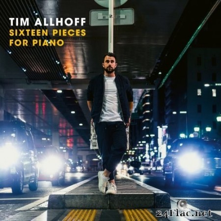 Tim Allhoff - Sixteen Pieces for Piano (2020) Hi-Res