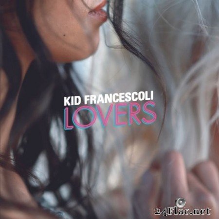 Kid Francescoli - Lovers (2020) Hi-Res + FLAC