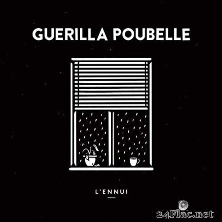 Guerilla Poubelle - L&#039;ennui (2020) FLAC