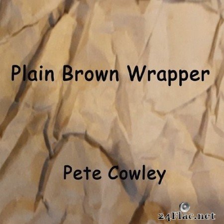 Pete Cowley - Plain Brown Wrapper (2020) FLAC
