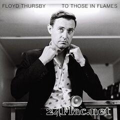 Floyd Thursby - To Those in Flames (2019) FLAC
