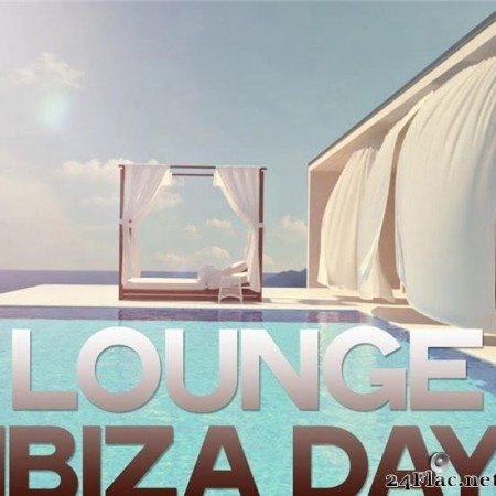 VA - Lounge Ibiza Day (Relax Lounge Music Ibiza) (2020) [FLAC (tracks)]
