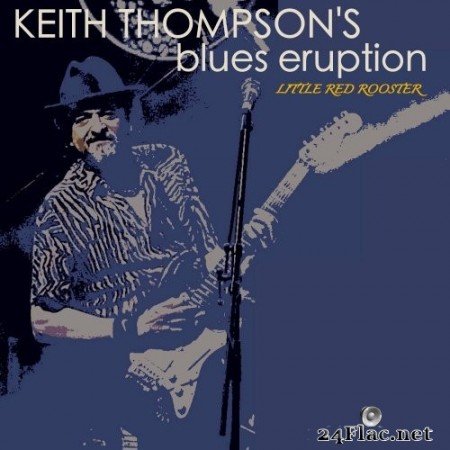 Keith Thompson - Keith Thompson's Blues Eruption; Little Red Rooster (2020) Hi-Res