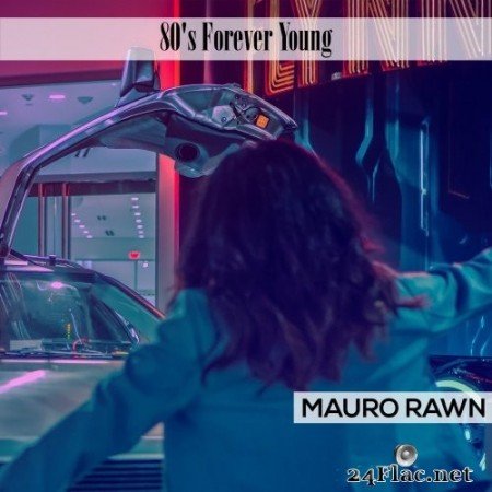 Mauro Rawn - 80&#039;s Forever Young (2020) FLAC