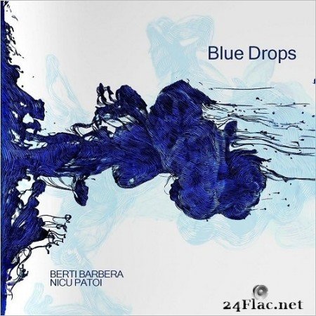 Berti Barbera & Nicu Patoi - Blue Drops (2019) FLAC
