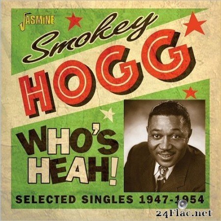 Smokey Hogg - Who&#039;s Heah!: Selected Singles 1947-1954 (2020) FLAC