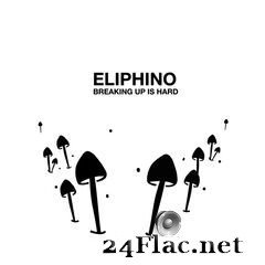 Eliphino - Breaking Up Is Hard (2019) FLAC
