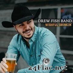 Drew Fish Band - Wishful Drinkin’ (2020) FLAC