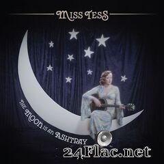 Miss Tess - The Moon Is an Ashtray (2020) FLAC