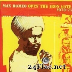 Max Romeo - Open the Iron Gate: 1973-1979 (2020) FLAC