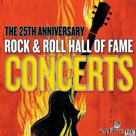VA - The 25th Anniversary Rock & Roll Hall Of Fame Concerts (Anniversary Edition) (2010) Hi-Res