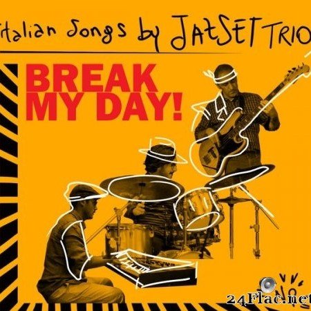 Jazset Trio - Break My Day Italian Songs by JazSet Trio (2020) Hi-Res