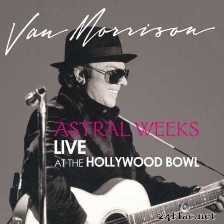 Van Morrison - Astral Weeks: Live at the Hollywood Bowl (Remastered) (2009/2020) Hi-Res