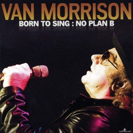 Van Morrison - Born to Sing: No Plan B (Remastered) (2020) Hi-Res