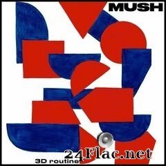 MUSH - 3D Routine (2020) FLAC