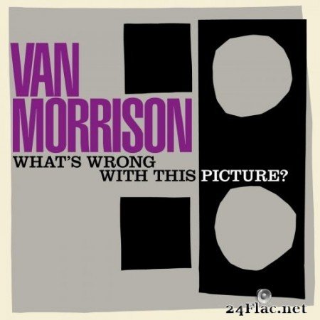 Van Morrison - What&#039;s Wrong with This Picture? (2003) Hi-Res