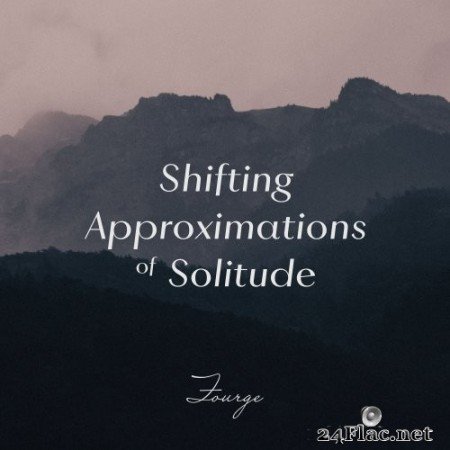 Fourge - Shifting Approximations of Solitude (2020) Hi-Res