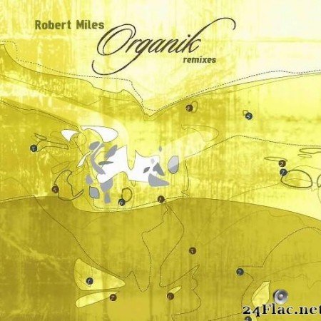 Robert Miles &#8206;- Organik Remixes (2003) [FLAC (tracks)]