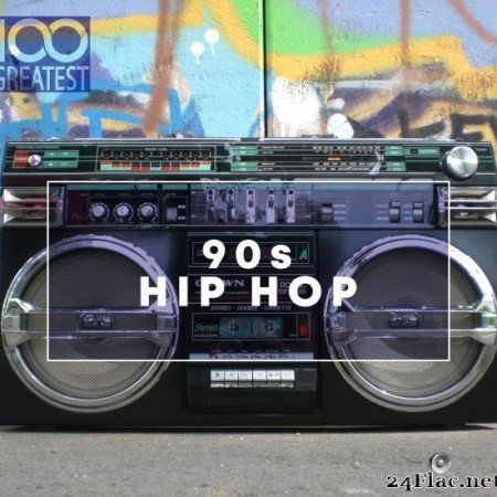 VA - 100 Greatest 90s Hip Hop (2020) [FLAC (tracks)]