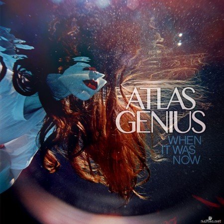 Atlas Genius - When It Was Now (Deluxe Version) (2017) Hi-Res