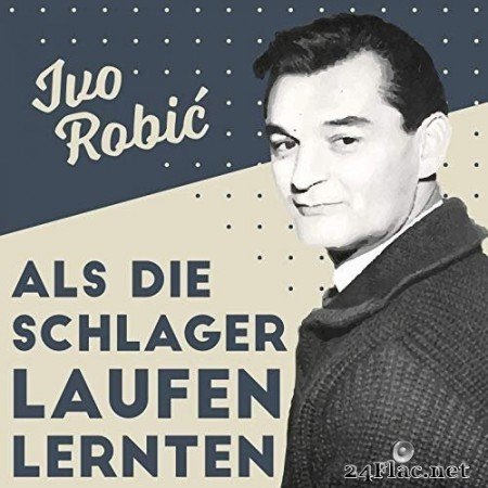 Ivo Robič - Als Die Schlager Laufen Lernten (2020) FLAC