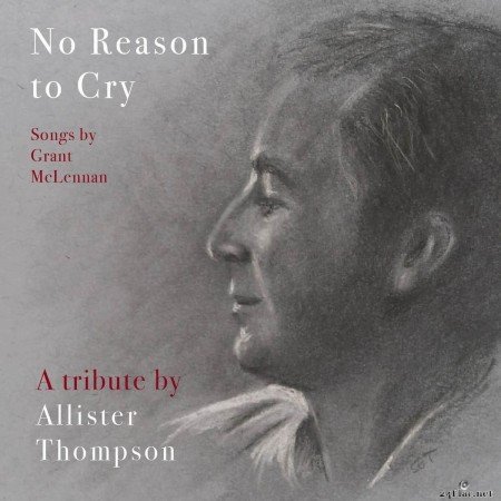 Allister Thompson - No Reason to Cry (Songs by Grant McLennan) (2020) FLAC